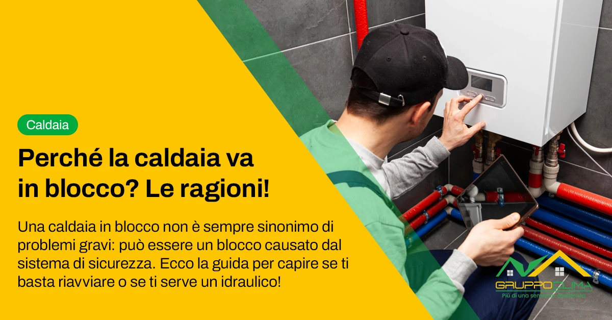 Caldaia in blocco: cause e soluzioni