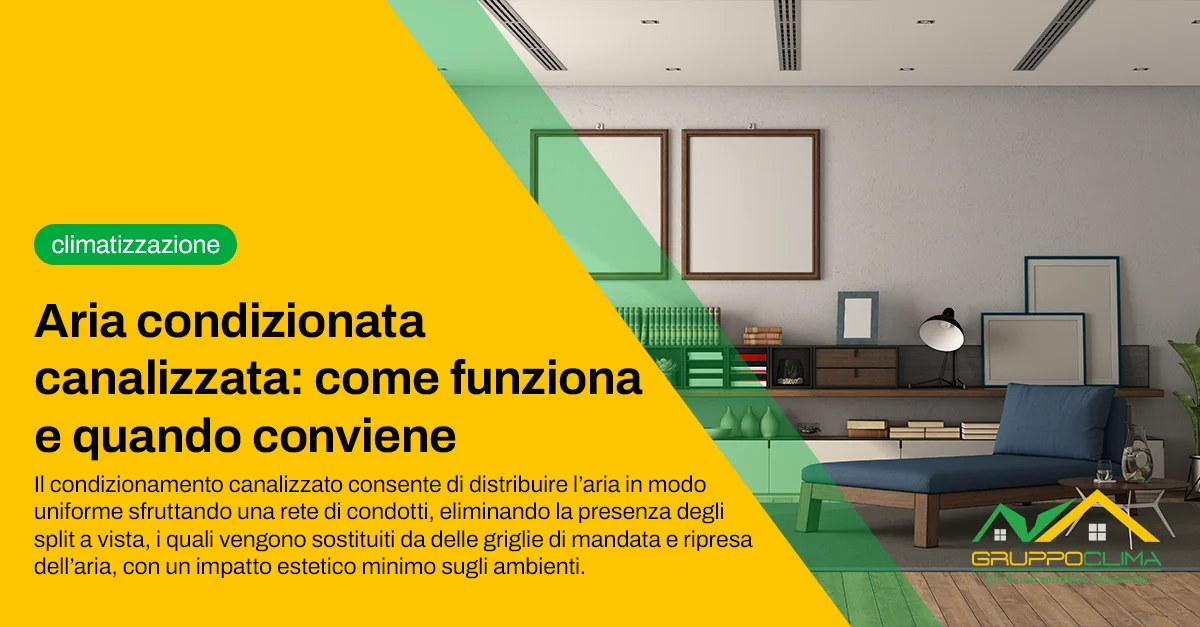 Aria condizionata canalizzata: come funziona e quando conviene - Gruppo Clima