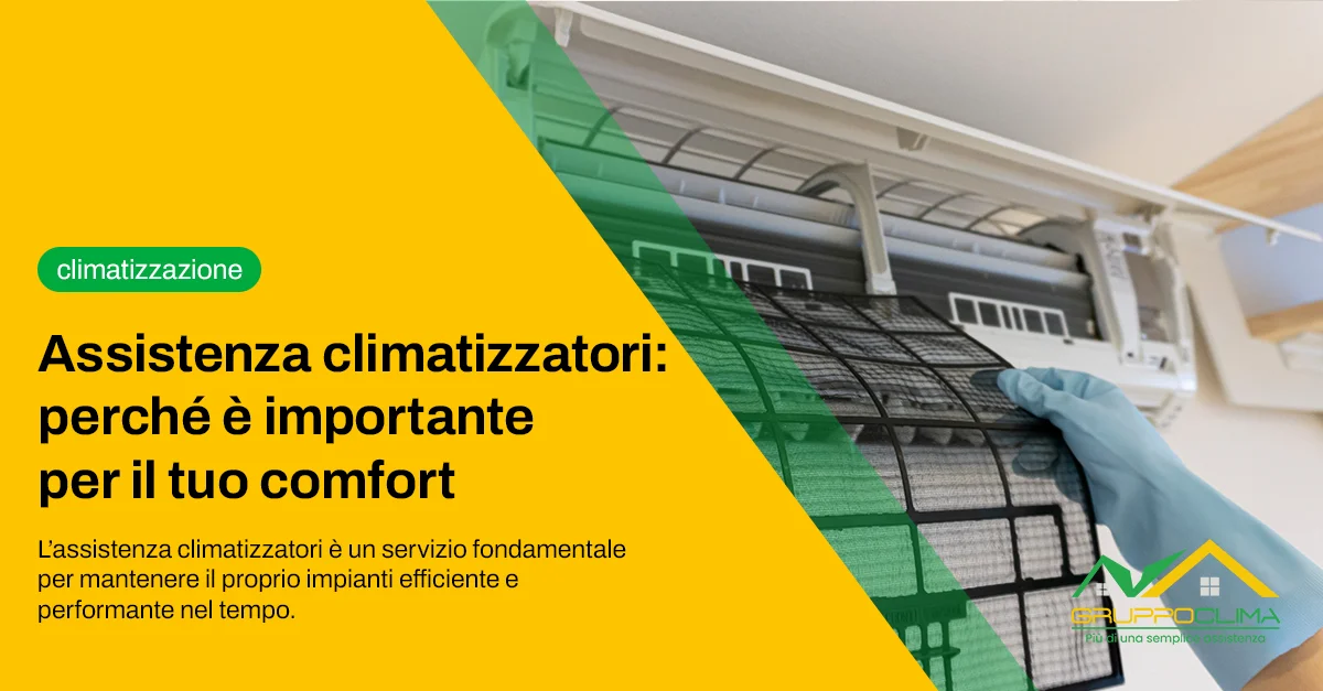 Assistenza climatizzatori: perché è importante per il tuo comfort - Gruppo Clima