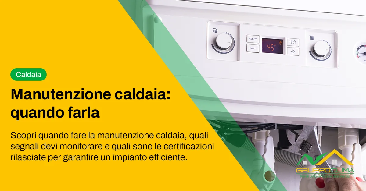 Manutenzione caldaia: perché è importante e quando farla